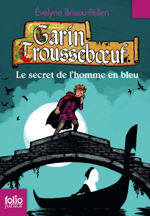 [Garin Trousseboeuf 08] • Le secret de l'homme en bleu